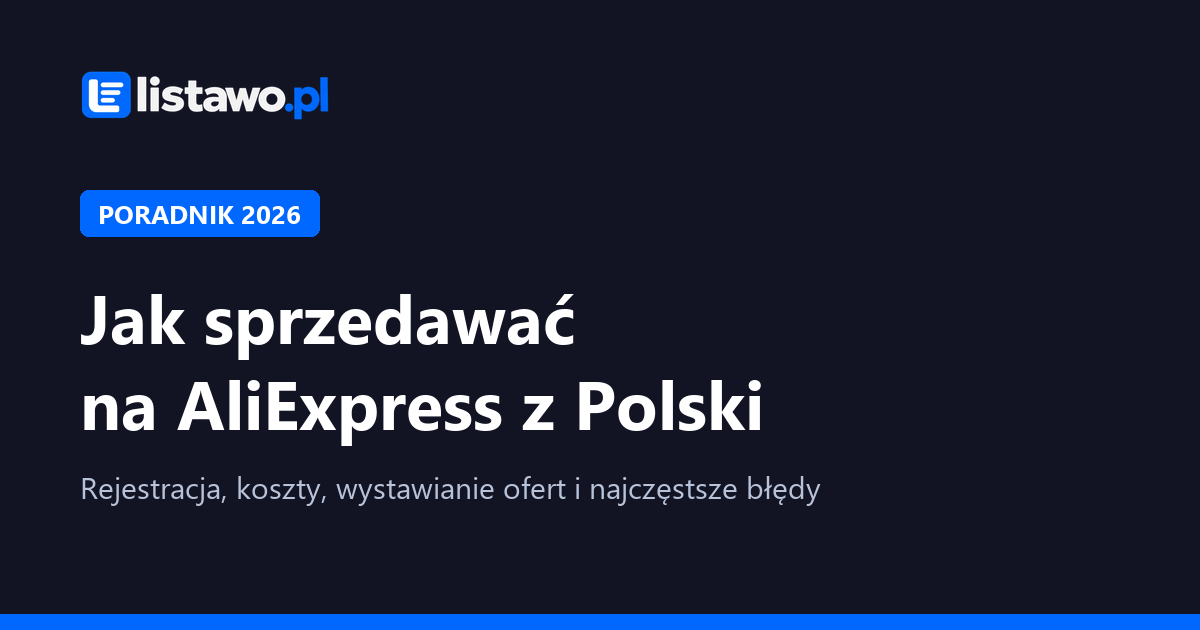 Jak sprzedawać na AliExpress z Polski: poradnik dla firm (2026)